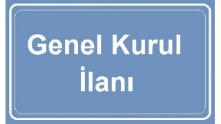 GENEL KURUL İLANI